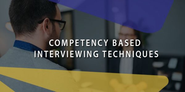 Competency Based Interviewing Techniques